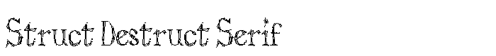 предпросмотр шрифта Struct Destruct Serif