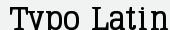 шрифт Typo Latin Serif